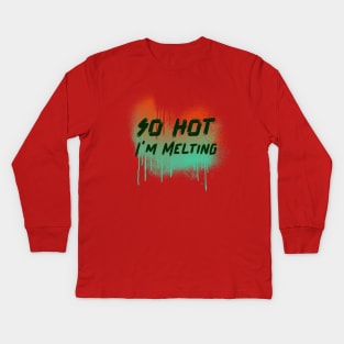 so hot, i'm melting Kids Long Sleeve T-Shirt